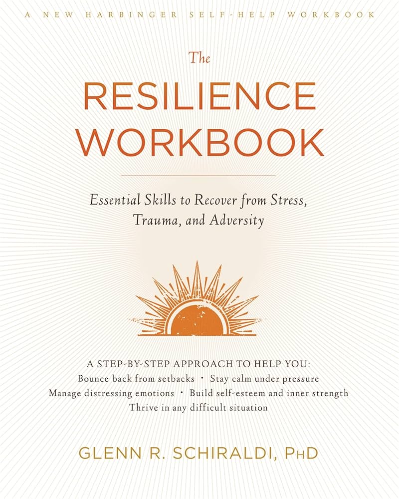 The Resilience Workbook: Essential Skills to Recover from